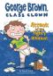 [George Brown, Class Clown 07] • George Brown Class Clown 07 · Attack of the Tighty Whities!